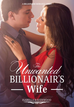 The Unwanted Billionaire’s Wife-Dreame