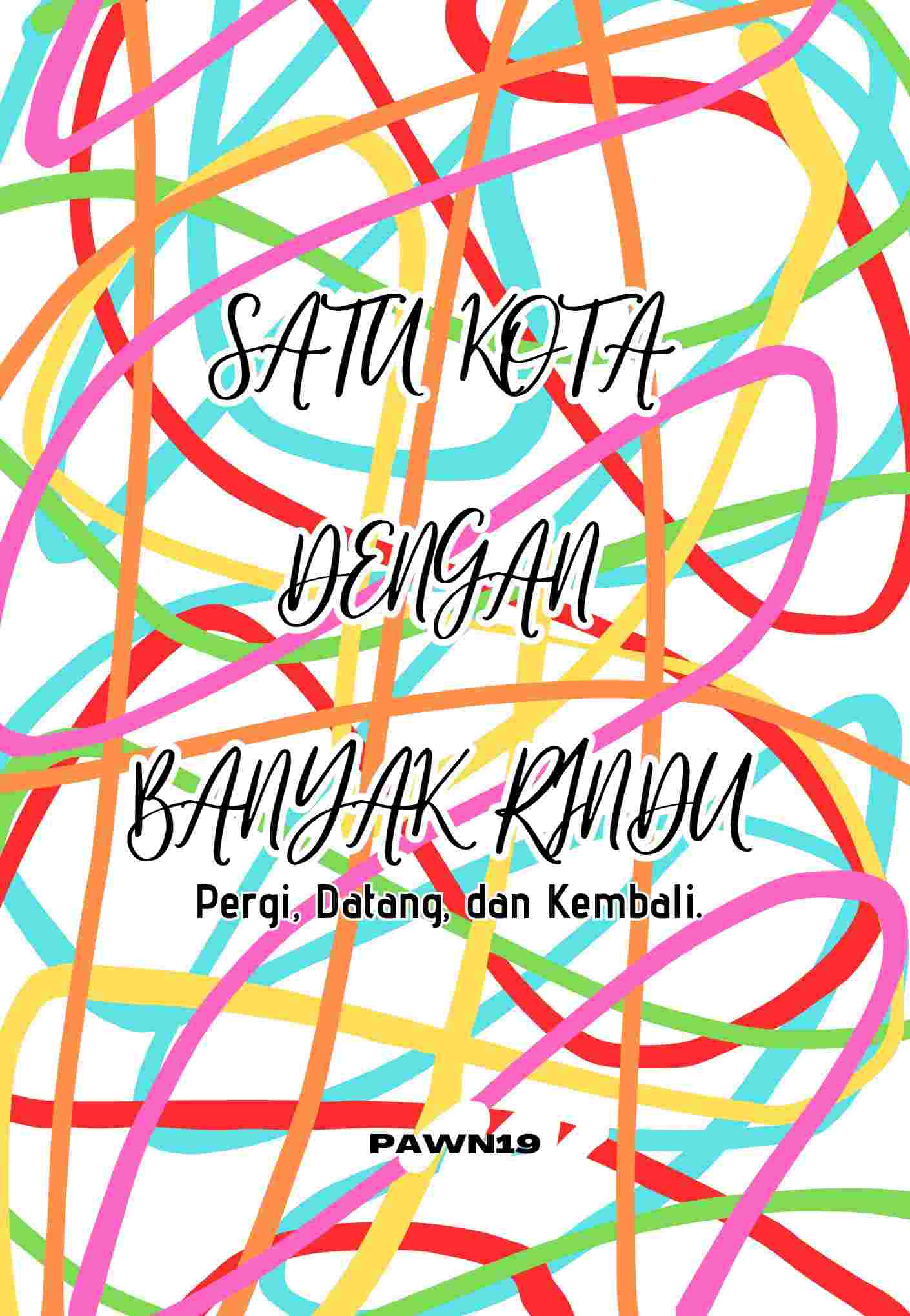 Satu Kota Dengan Banyak Rindu : Pergi, Datang, dan Kembali.