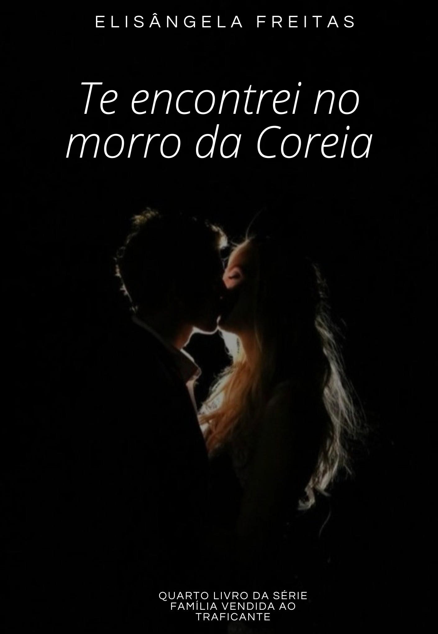 TE ENCONTREI NO MORRO DA COREIA