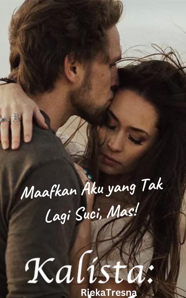 Kalista: Maafkan Aku yang Tak Lagi Suci, Mas!