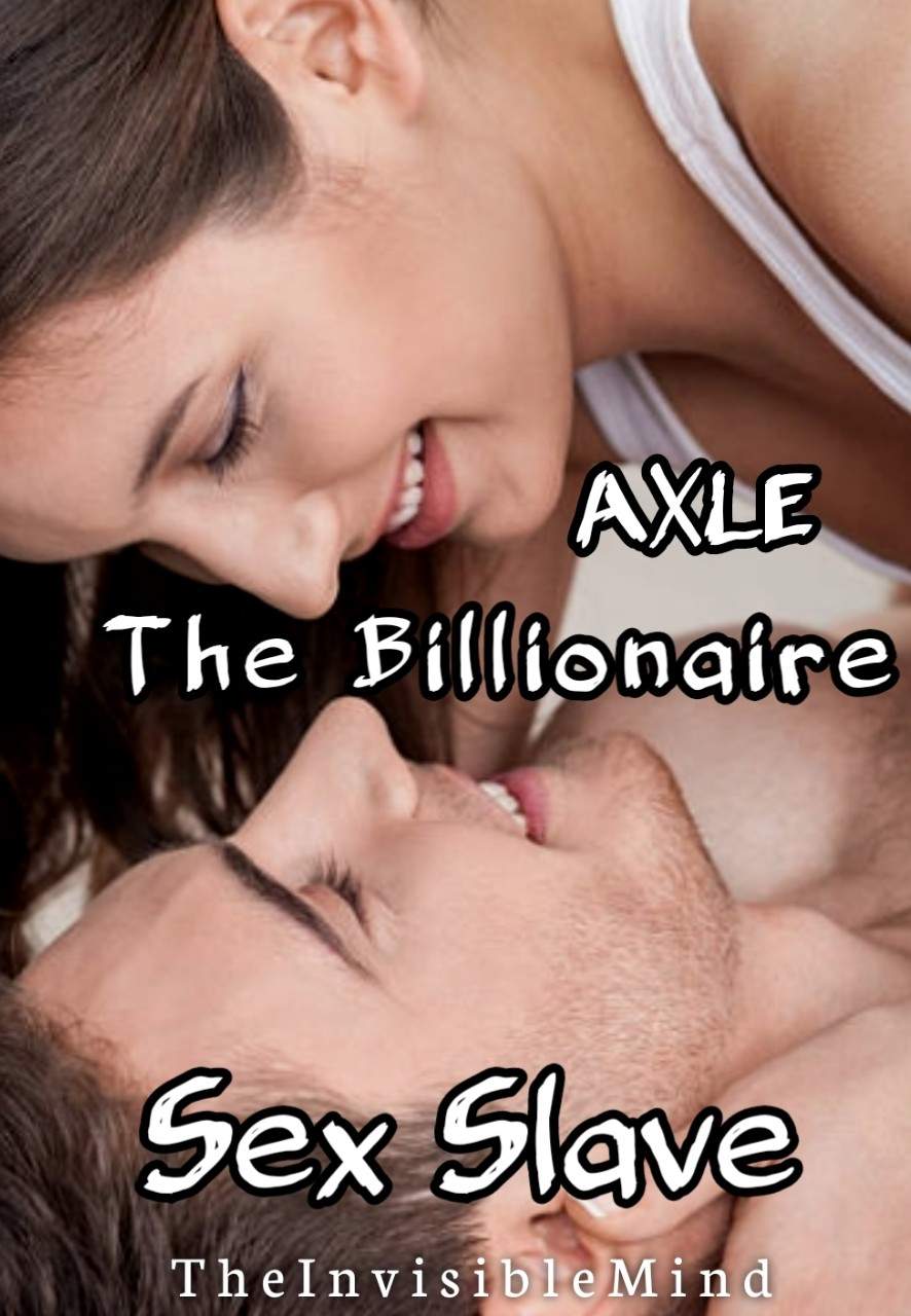 AXLE: The Billionaire s*x Slave