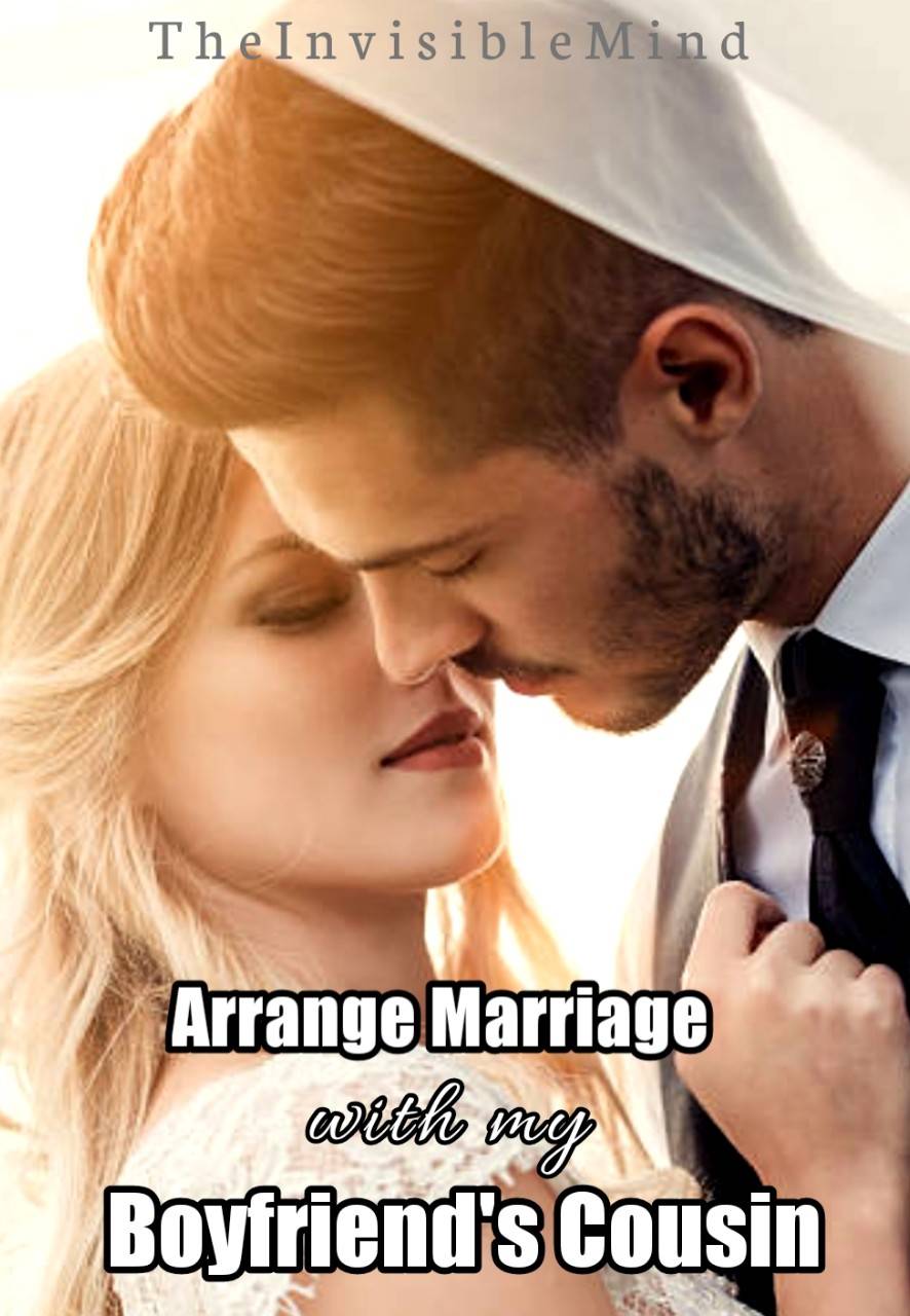 Arrange Marriage With My Boyfriend's Cousin