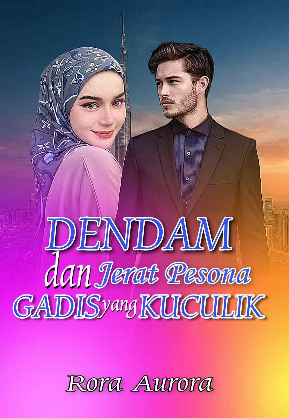 DENDAM dan JERAT PESONA GADIS yang KUCULIK