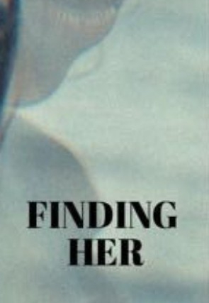 FINDING HER : A TALE OF TRAGEDY WHICH LEADS TO HAPPINESS