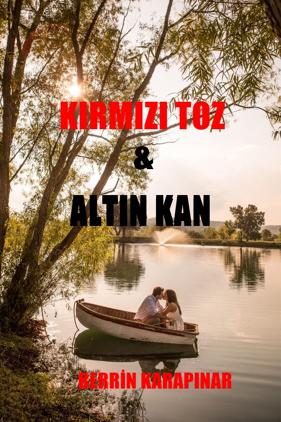 KIRMIZI TOZ & ALTIN KAN 1. KİTAP (Tamamlandı)