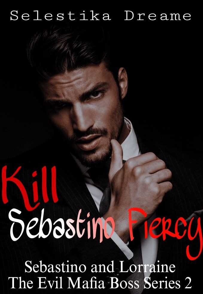Kill Sebastino Fiercy : The Evil Mafia Boss Series 2 (R-18)