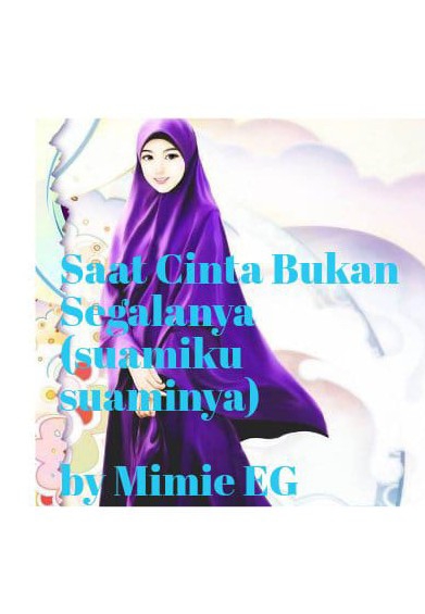 SAAT CINTA BUKAN SEGALANYA (Suamiku Suaminya)