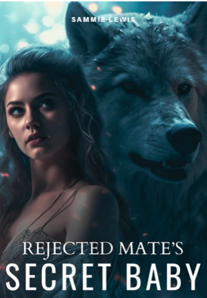 Rejected Mate’s Secret Baby.-Dreame
