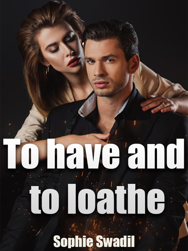 To have and to loathe