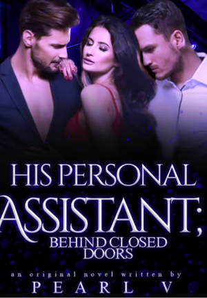HIS PERSONAL ASSISTANT: Behind Closed Doors