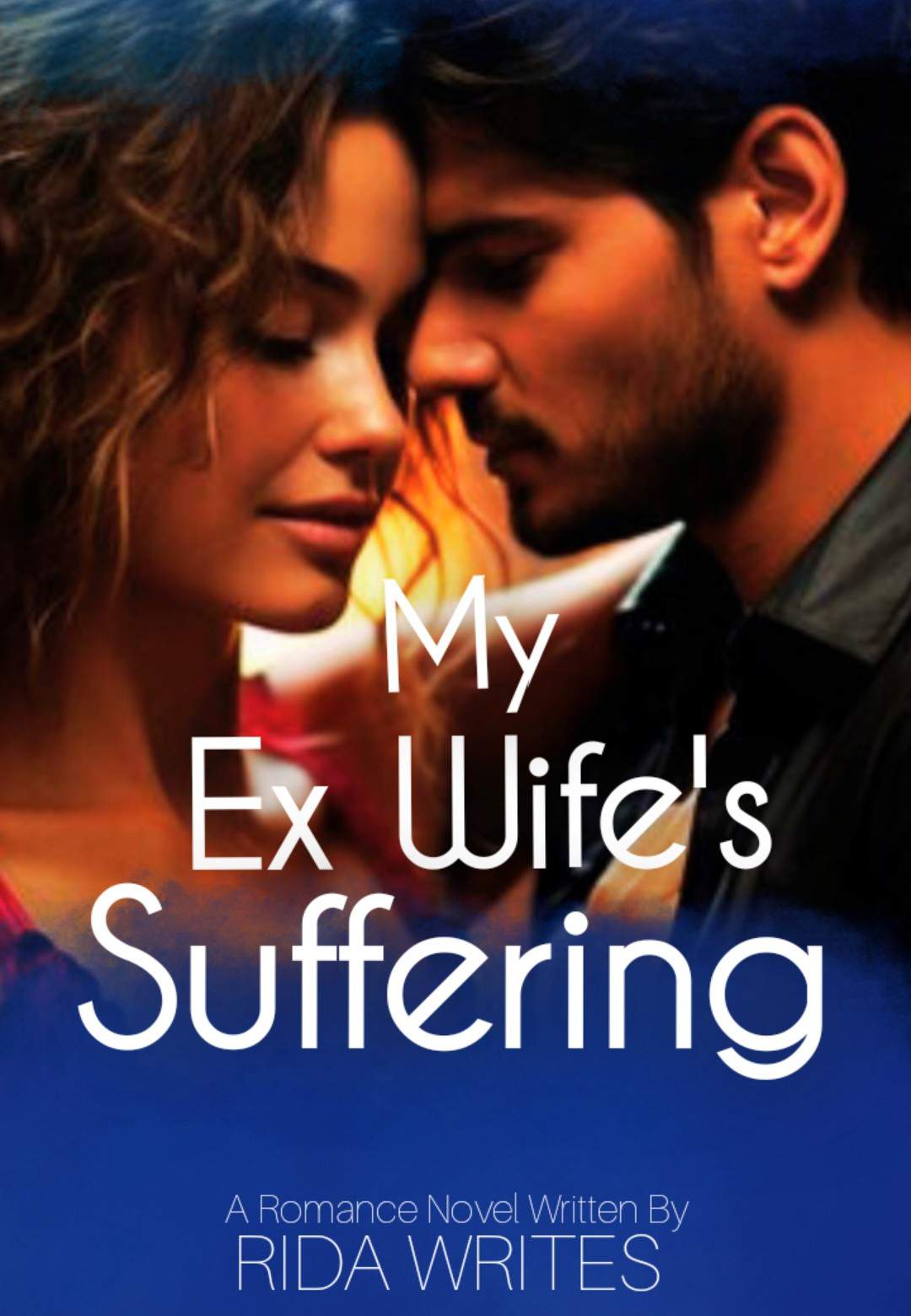 MY EX WIFE'S SUFFERING