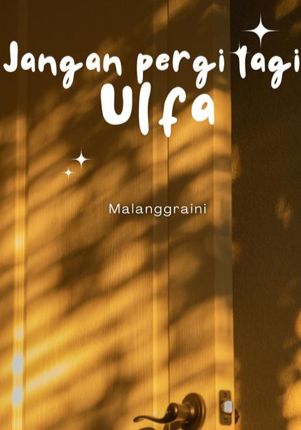 Jangan pergi lagi, Ulfa-Dreame