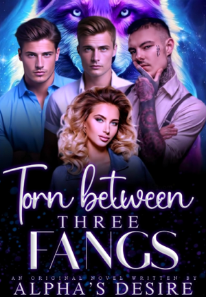 Torn between three fangs