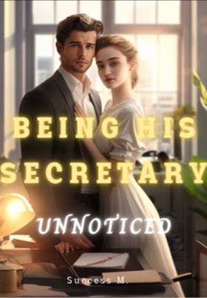 BEING HIS SECRETARY:unnoticed.