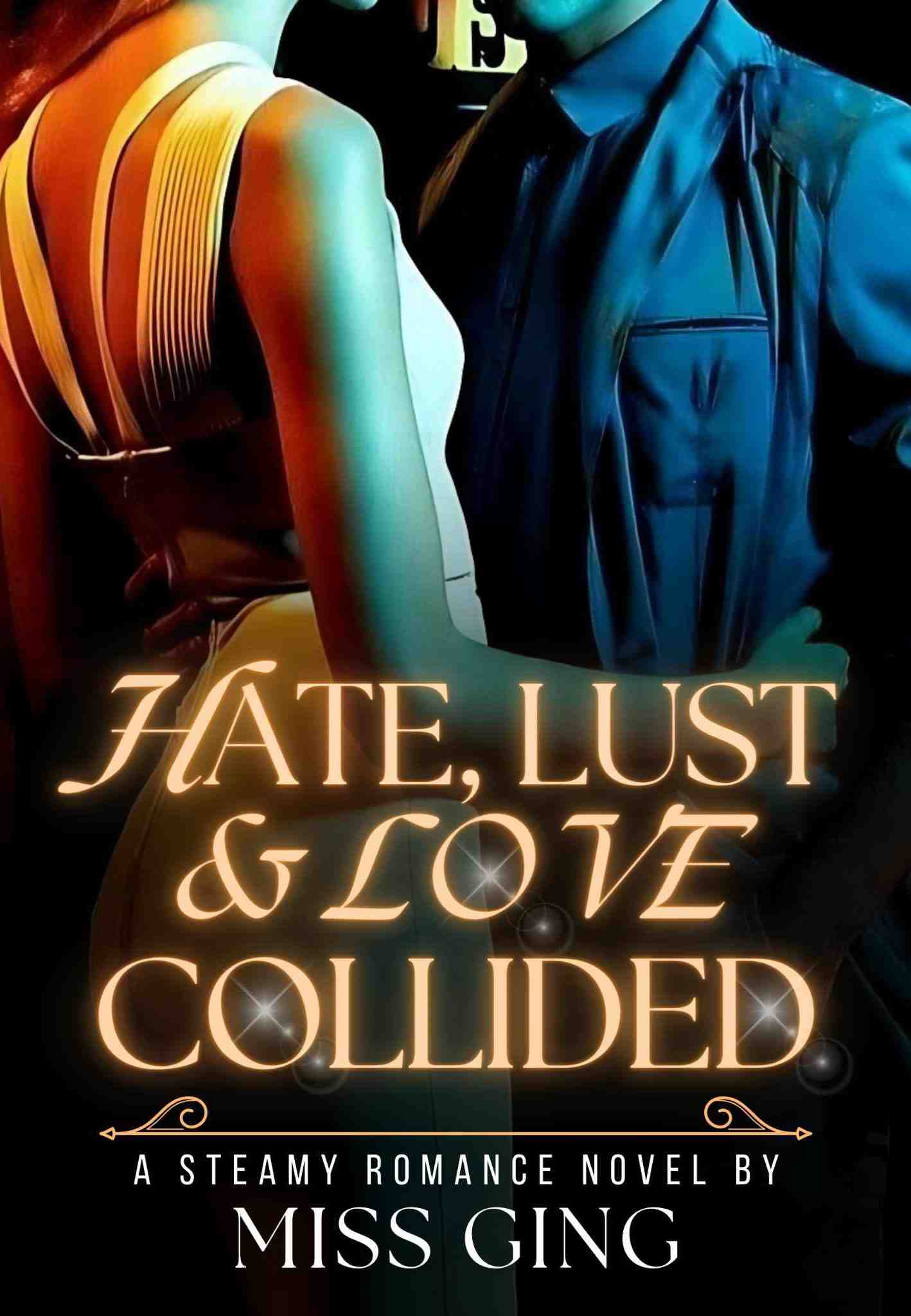 Hate, Lust, and Love Collided.