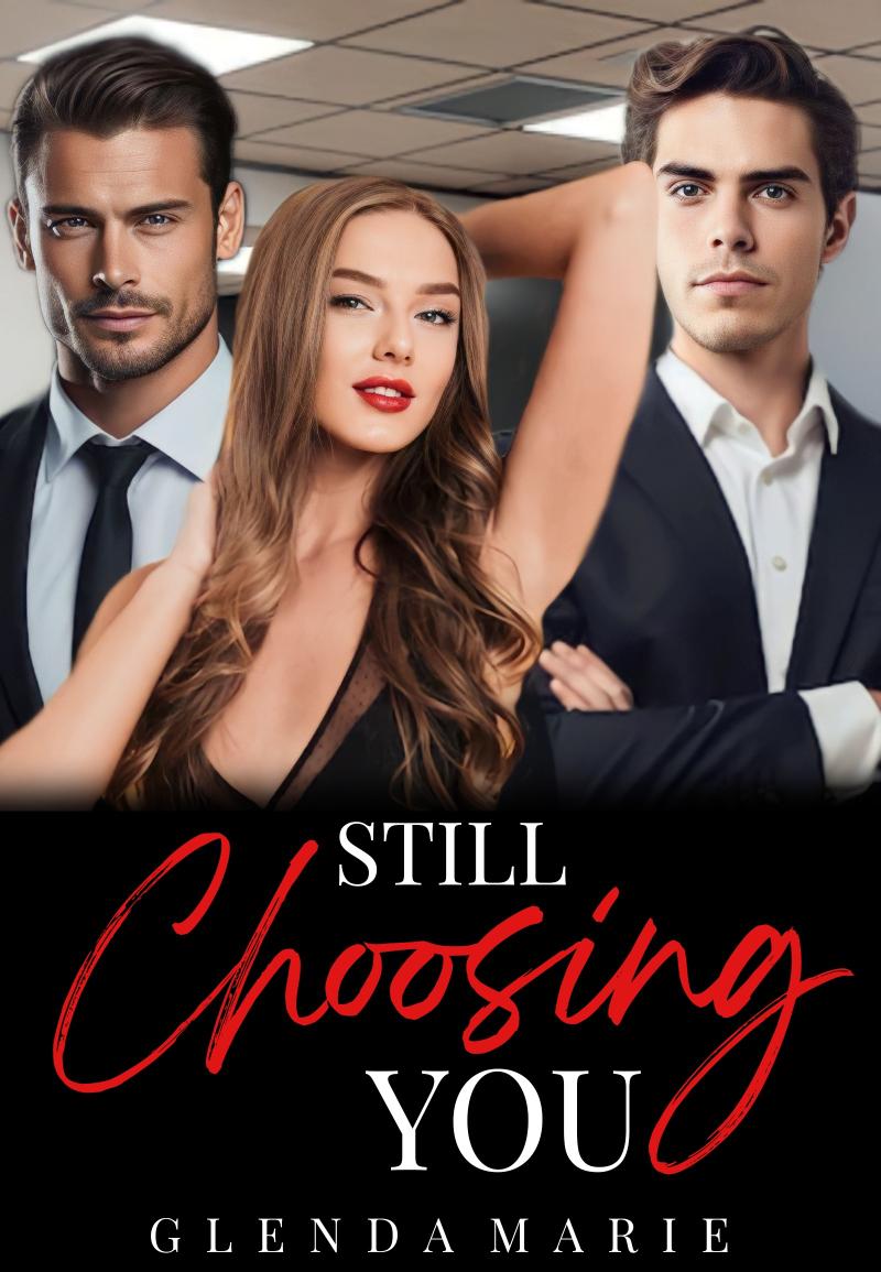 STILL, CHOOSING YOU.