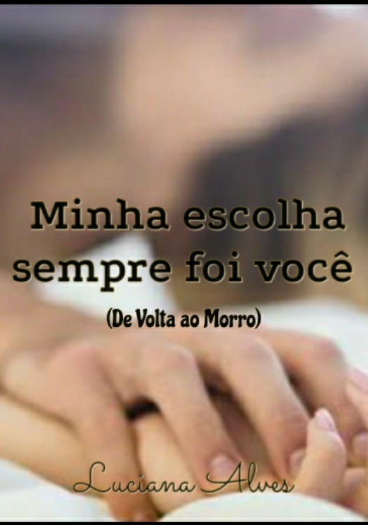 MINHA ESCOLHA SEMPRE FOI VOCÊ (De Volta ao Morro)