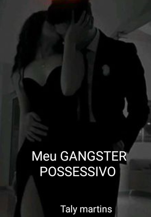 MEU GANGSTER POSSESSIVO .