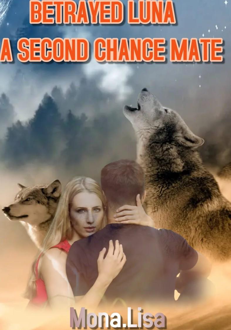 BETRAYED LUNA , A SECOND CHANCE MATE.
