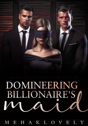 Domineering Billionaire’s Maid