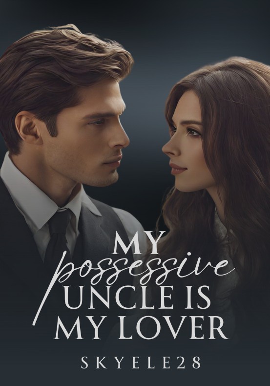 My Possessive Uncle Is My Lover (Super SPG)