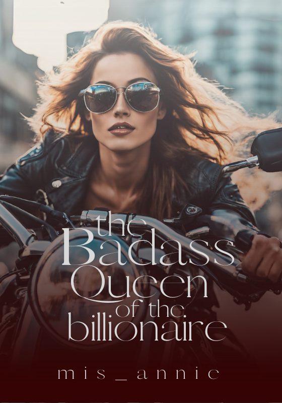 THE BADASS QUEEN OF THE BILLIONAIRE (COMPLETED)
