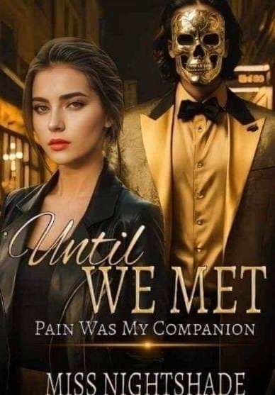 UNTIL WE MET ( Pain Was My Companion).