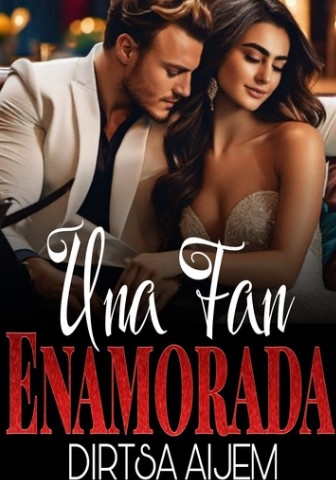 Una fan Enamorada [[FINALIZADA]]