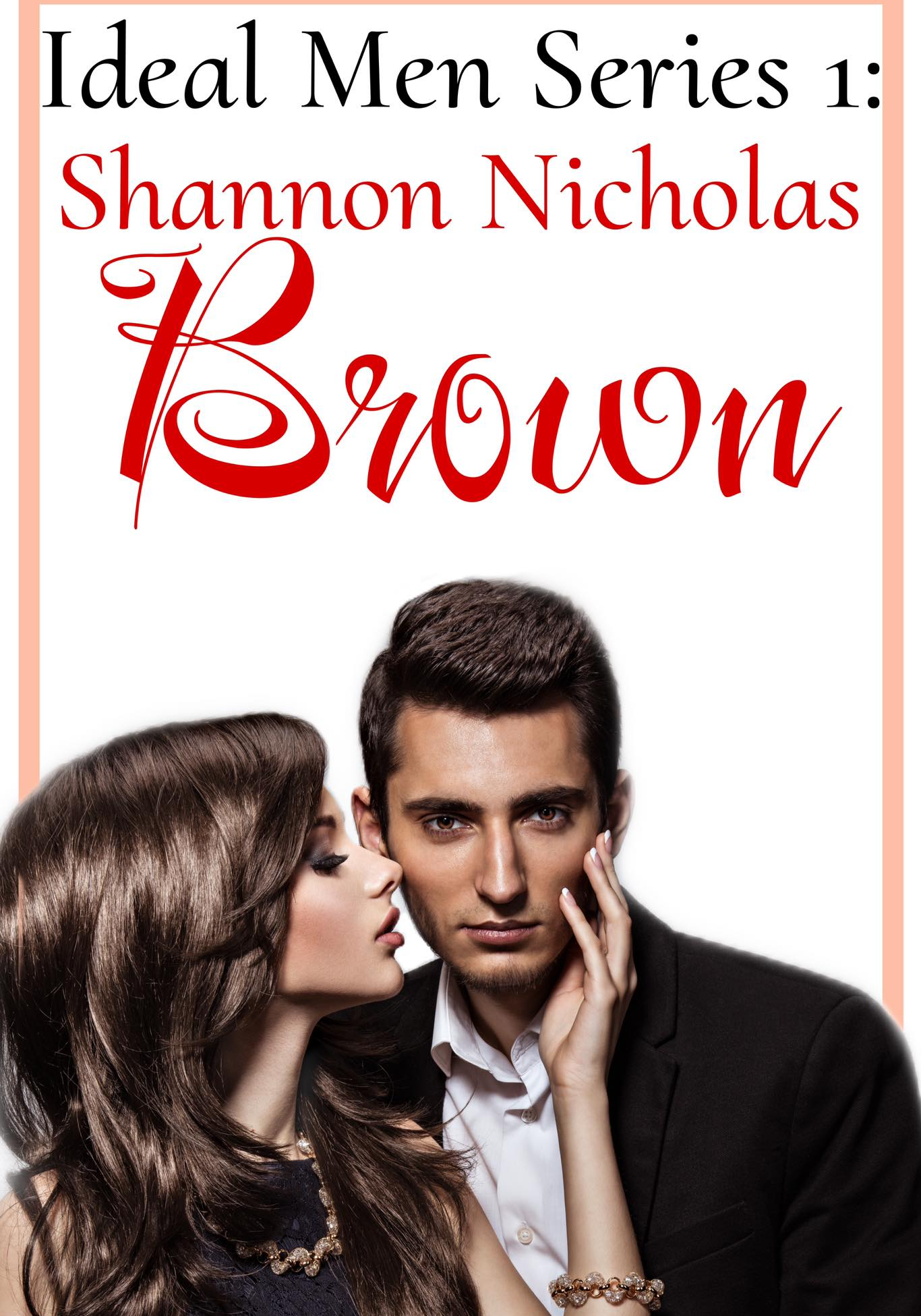 Ideal Men Series 1: Shannon Nicholas Brown