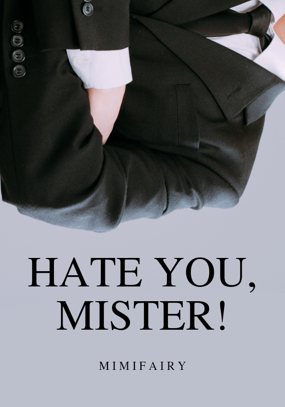 Hate You, Mister!