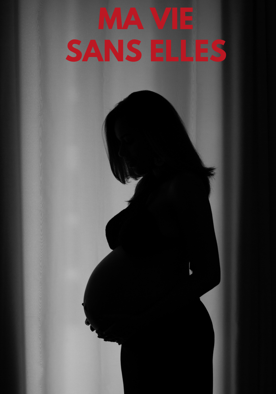 Ma vie sans elles