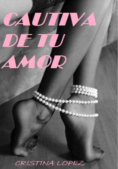 Cautiva de tu amor.
