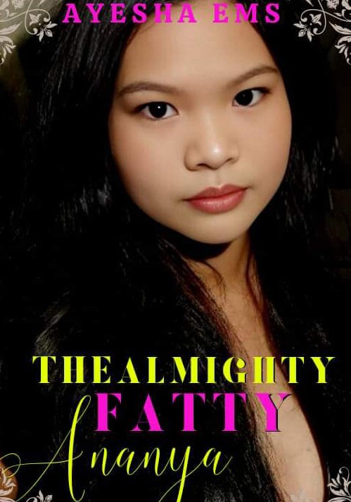 The Almighty Fatty Ananya