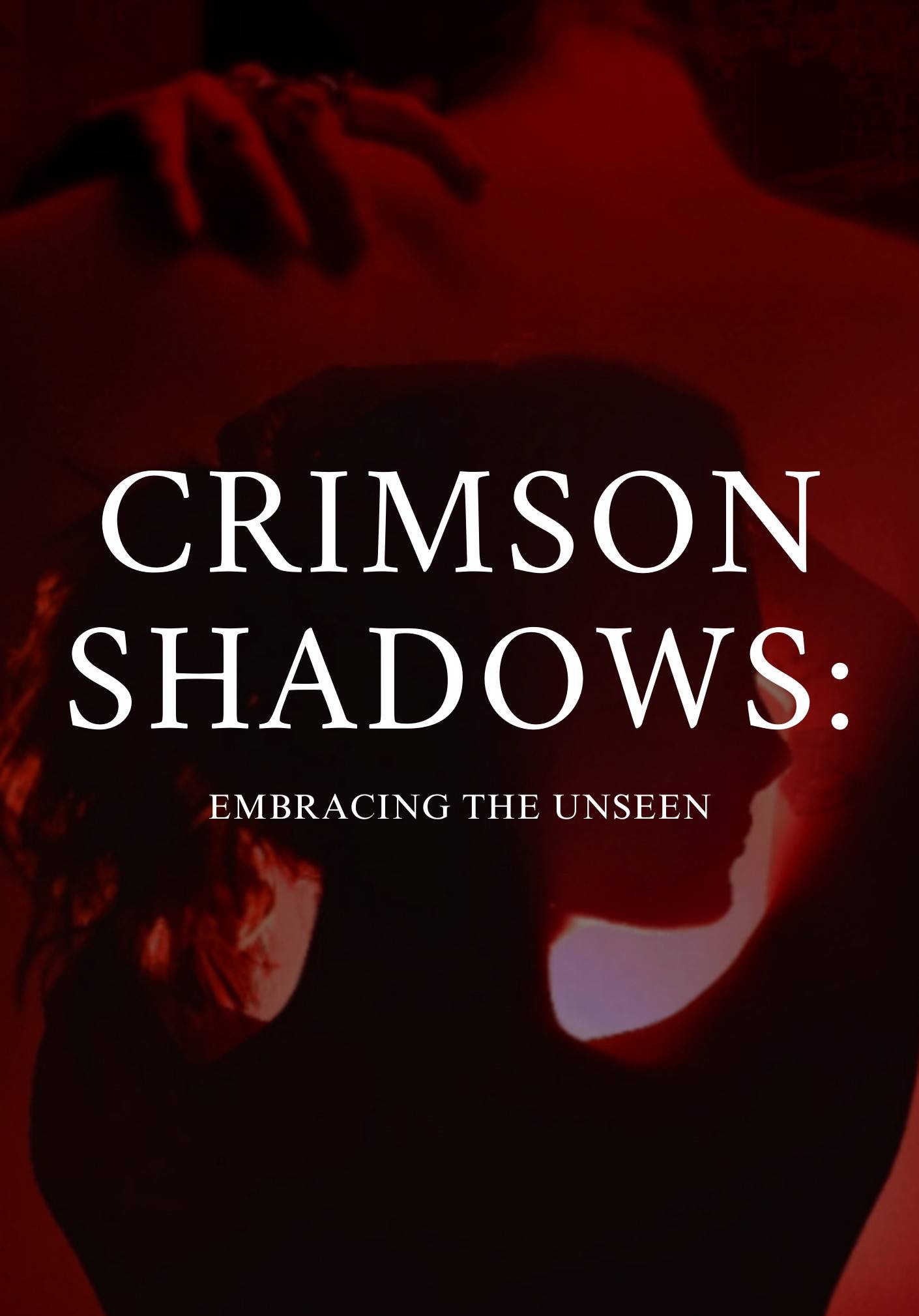 Crimson Shadows : Embracing The Unseen