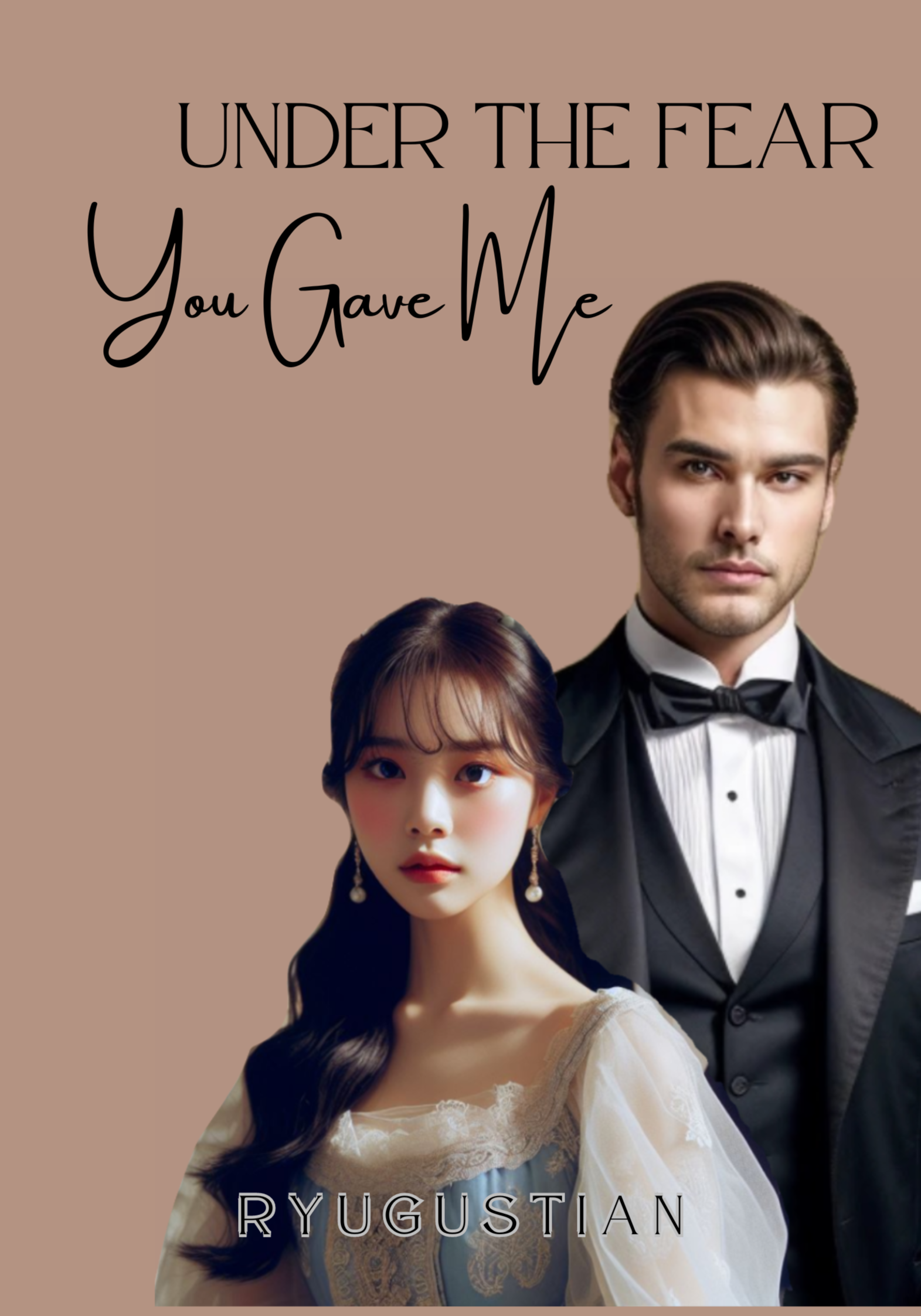 Under The Fear You Gave Me