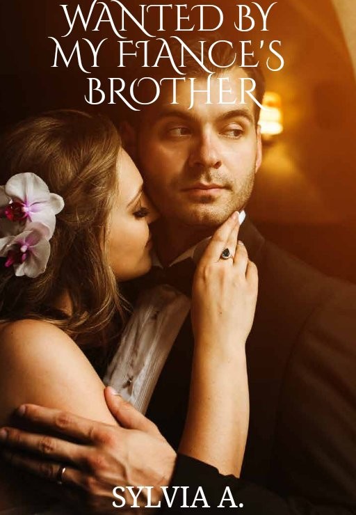 Wanted By My Fiance's Brother
