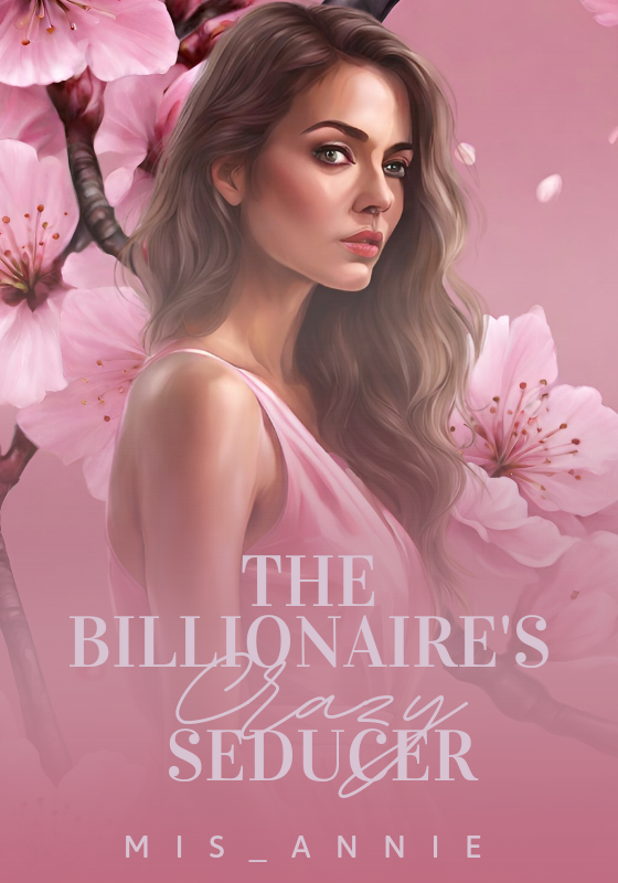 THE BILLIONAIRE'S CRAZY SEDUCER (COMPLETED - R-18)