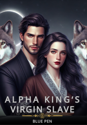 Alpha king's virgin Slave