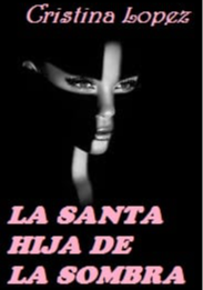 La santa hija de la sombra.