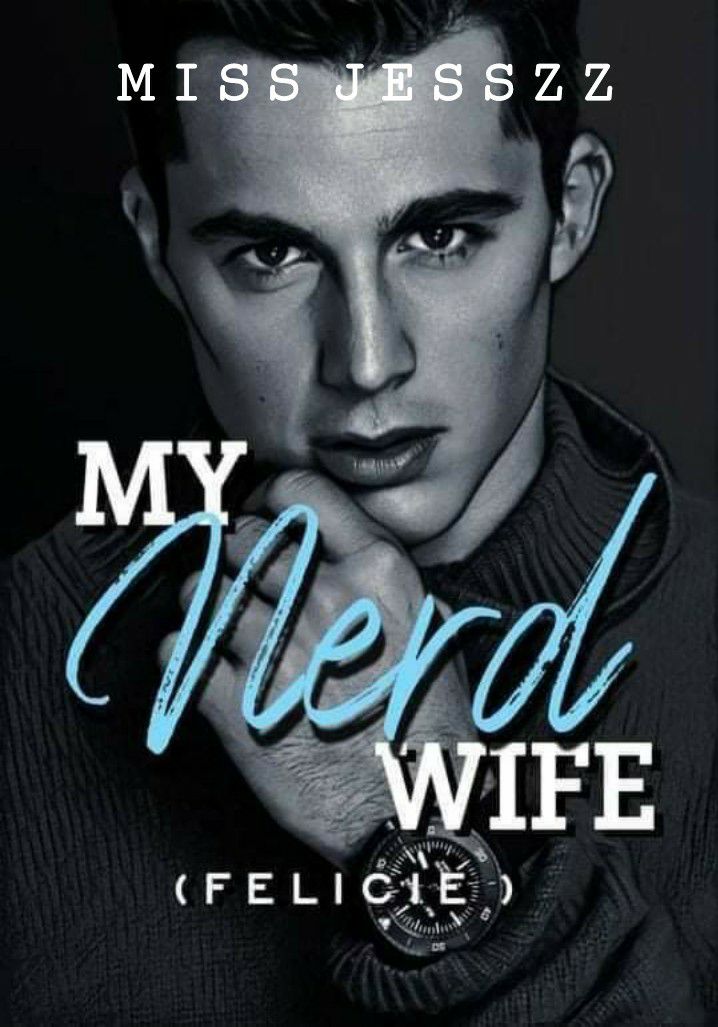 My Nerd Wife Felicie.MATURE CONTENT. (TAGALOG ROMANCE)SPG
