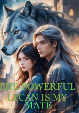 The Powerful Lycan Is My Mate-Dreame