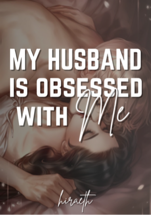 My Husband is Secretly Obsessed with Me-Dreame