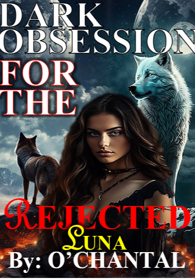 DARK OBSESSION FOR THE REJECTED LUNA