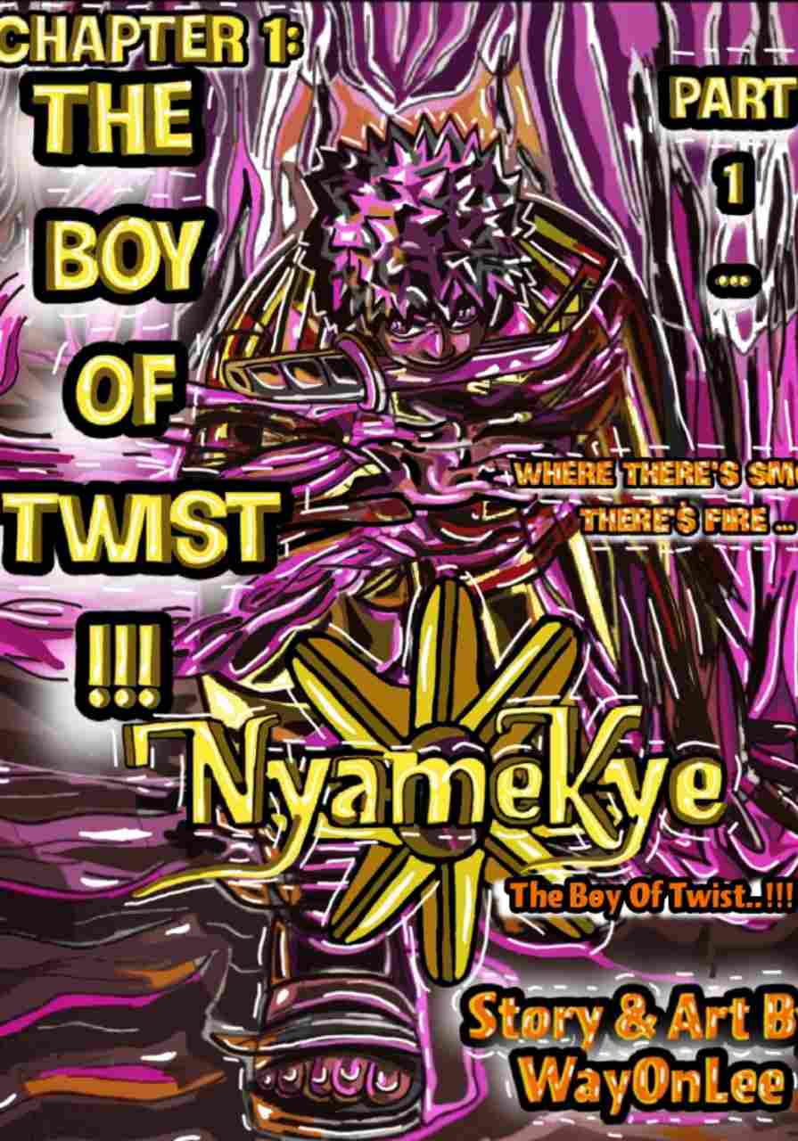 Nyamekye (The Boy Of Twist..!!!) CHAPTER 1: The boy of Twist..!!! (Part 1)