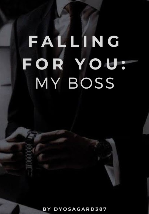FALLING FOR YOU: MY BOSS