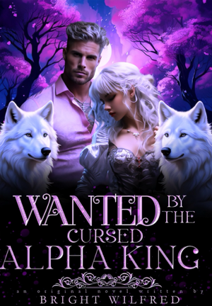 Wanted By The Cursed Alpha king