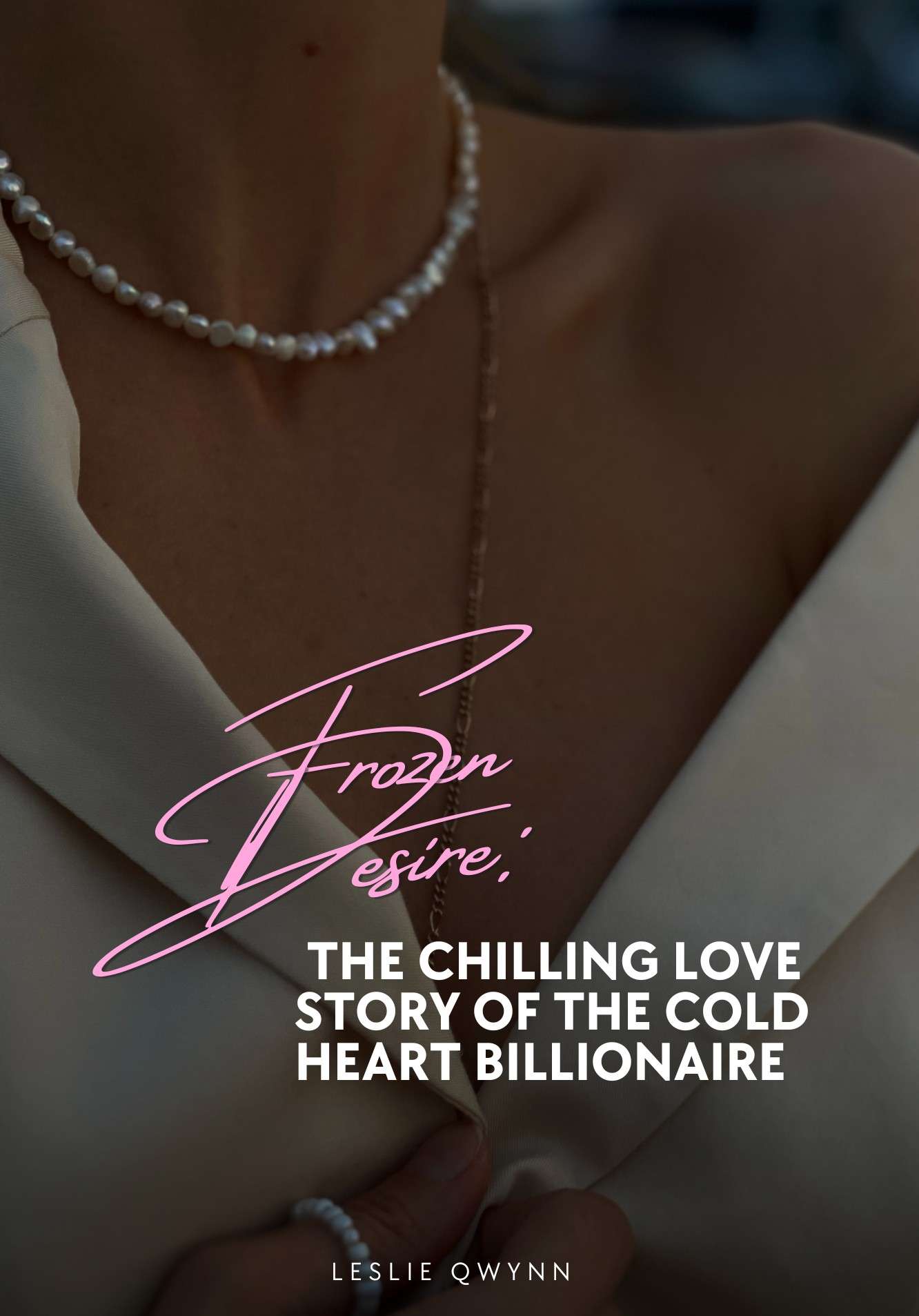 Frozen Desire: The Chilling Love Story of the Cold Heart Billionaire