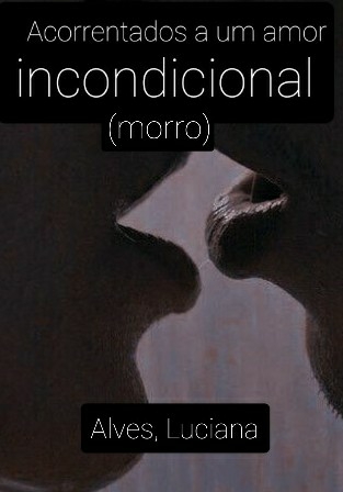 Acorrentados a um amor incondicional (morro)