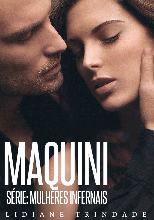 Maquini — Série: Mulheres Infernais