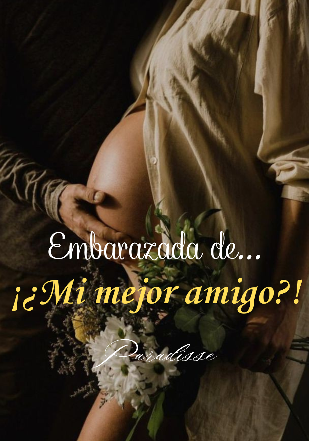 Embarazada de... ¡¿Mi Mejor Amigo?!